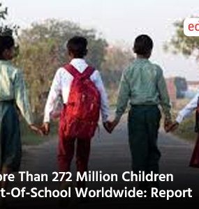 More Than 272 Million Children Out-Of-School Worldwide: Report
