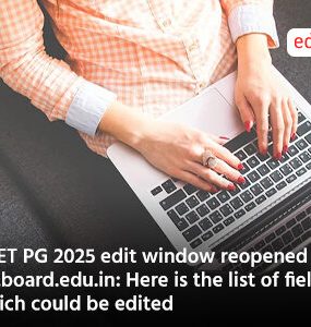NEET PG 2025 edit window reopened at natboard.edu.in: Here is the list of fields which could be edited