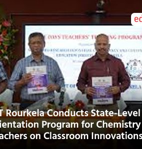 NIT Rourkela Conducts State-Level Orientation Program for Chemistry Teachers on Classroom Innovations