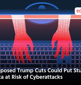Proposed Trump Cuts Could Put Student Data at Risk of Cyberattacks