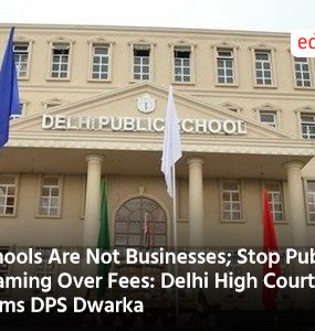 Schools Are Not Businesses; Stop Public Shaming Over Fees: Delhi High Court Slams DPS Dwarka