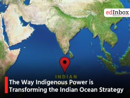 The Way Indigenous Power is Transforming the Indian Ocean Strategy