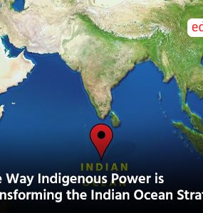 The Way Indigenous Power is Transforming the Indian Ocean Strategy