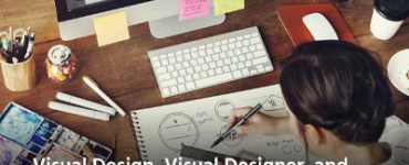 Visual Design, Visual Designer, and Principles of Visual design: A Quick Guide