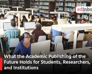 What the Academic Publishing of the Future Holds for Students, Researchers, and Institutions