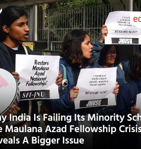Why India Is Failing Its Minority Scholars The Maulana Azad Fellowship Crisis Reveals A Bigger Issue