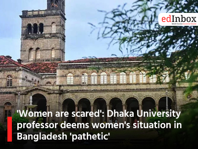 'Women are scared': Dhaka University professor deems women's situation in Bangladesh 'pathetic'