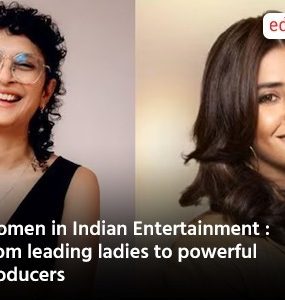 Women in Indian Entertainment :From leading ladies to powerful Producers
