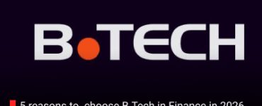 5 reasons to  choose B.Tech in Finance in 2026