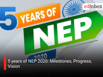 5 years of NEP 2020: Milestones, Progress, Vision