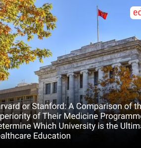 Harvard or Stanford: A Comparison of the Superiority of Their Medicine Programmes to Determine Which University is the Ultimate for Healthcare Education
