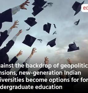 Against the backdrop of geopolitical tensions, new-generation Indian universities become options for foreign undergraduate education
