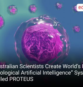 Australian Scientists Create World’s First “Biological Artificial Intelligence” System called PROTEUS