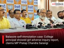 Balasore self-immolation case: College principal showed girl adverse inquiry report, claims MP Pratap Chandra Sarangi