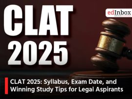 CLAT 2025: Syllabus, Exam Date, and Winning Study Tips for Legal Aspirants