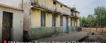 DM Inspects Ruinous School in Chhattisgarh's Surguja Following Report, Sanctions New School Building