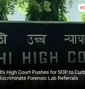Delhi High Court Pushes for SOP to Curb Indiscriminate Forensic Lab Referrals