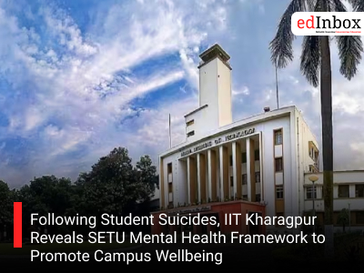 Following Student Suicides, IIT Kharagpur Reveals SETU Mental Health Framework to Promote Campus Wellbeing