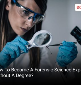 How To Become A Forensic Science Expert Without A Degree?