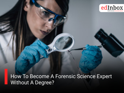 How To Become A Forensic Science Expert Without A Degree?