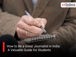 How to Be a Great Journalist in India: A Valuable Guide for Students