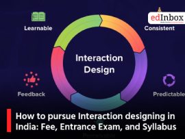 How to pursue Interaction designing in India: Fee, Entrance Exam, and Syllabus