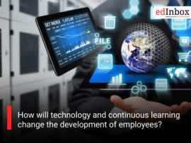 How will technology and continuous learning change the development of employees?