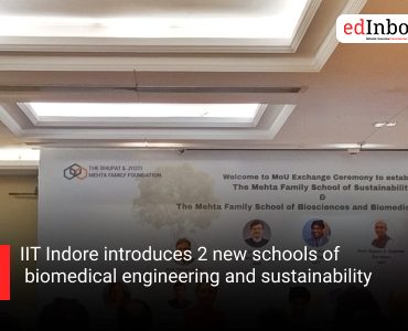 IIT Indore introduces 2 new schools of biomedical engineering and sustainability