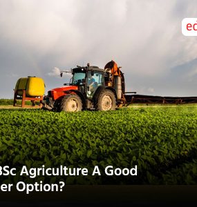 Is BSc Agriculture A Good Career Option?