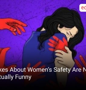 Jokes About Women’s Safety Are Never Actually Funny
