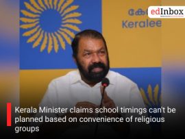 Kerala Minister claims school timings can't be planned based on convenience of religious groups