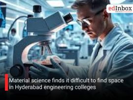 Material science finds it difficult to find space in Hyderabad engineering colleges