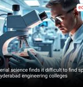 Material science finds it difficult to find space in Hyderabad engineering colleges