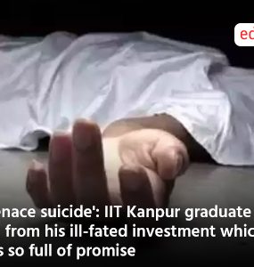 'Menace suicide': IIT Kanpur graduate takes cue from his ill-fated investment which was so full of promise