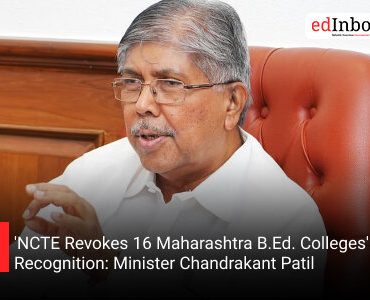 'NCTE Revokes 16 Maharashtra B.Ed. Colleges' Recognition: Minister Chandrakant Patil