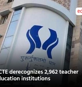 NCTE derecognizes 2,962 teacher education institutions