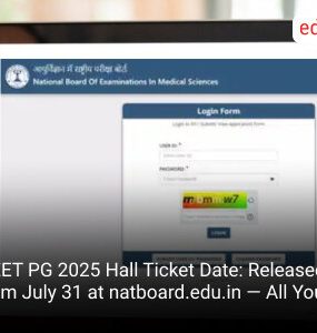 NEET PG 2025 Hall Ticket Date: Released from July 31 at natboard.edu.in — All You Should Know