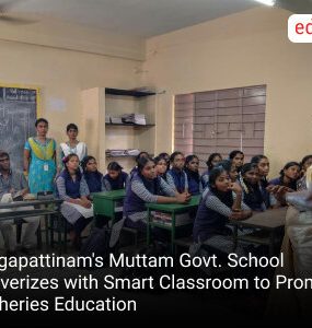 Nagapattinam's Muttam Govt. School Cleverizes with Smart Classroom to Promote Fisheries Education