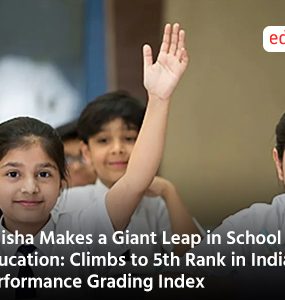 Odisha Makes a Giant Leap in School Education: Climbs to 5th Rank in India's Performance Grading Index