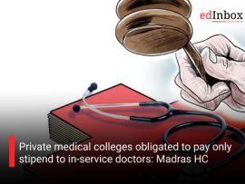 Private medical colleges obligated to pay only stipend to in-service doctors: Madras HC
