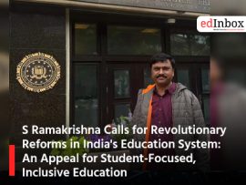 S Ramakrishna Calls for Revolutionary Reforms in India's Education System: An Appeal for Student-Focused, Inclusive Education