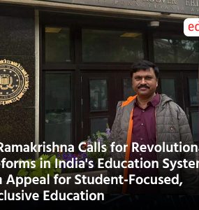 S Ramakrishna Calls for Revolutionary Reforms in India's Education System: An Appeal for Student-Focused, Inclusive Education
