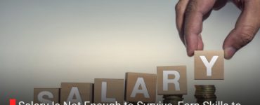 Salary Is Not Enough to Survive, Earn Skills to Live Life Smartly