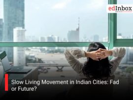Slow Living Movement in Indian Cities: Fad or Future?