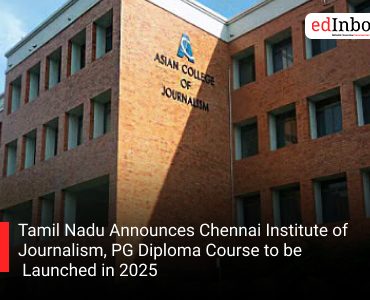 Tamil Nadu Announces Chennai Institute of Journalism, PG Diploma Course to be Launched in 2025