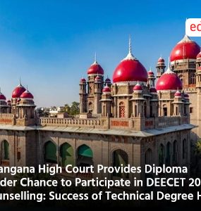 Telangana High Court Provides Diploma Holder Chance to Participate in DEECET 2025 Counselling: Success of Technical Degree Holders