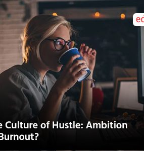 The Culture of Hustle: Ambition or Burnout?