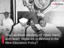 The Gandhian Ideology of Head, Hand, and Heart: Replaced or Revived in the New Education Policy?