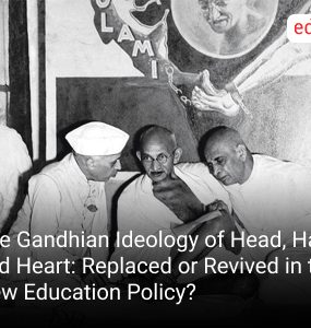 The Gandhian Ideology of Head, Hand, and Heart: Replaced or Revived in the New Education Policy?