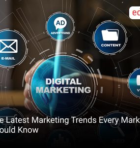 The Latest Marketing Trends Every Marketer Should Know